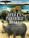 Africa's Incredible Hulks, Part 1 of 2